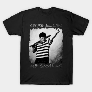 you're killing me smalls // quote T-Shirt